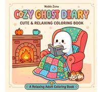 Cozy Ghost Diary: A Relaxing Adult Coloring Book Of Spooky Hygge Magic (Cozy Companions Collection)