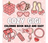 Cozy Gigi Coloring Book Bold and Easy: Personalized Designs with Thick Lines for Girls, Adults, Kids, Teens, and Toddlers Featuring Adorable Accessories and Cozy Stuff for Relaxation and Stress Relief