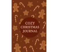 Cozy Gingerbread Christmas Journal: A Cute Holiday Notebook Perfect for Writing, Memories, Lists & Seasonal Notes