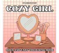 COZY GIRL: 50 COZY GIRLY DESIGNS WITH FASHION, TREATS, MAKEUP AND HOME AESTHETICS FOR ALL AGES (BOLD AND EASY)