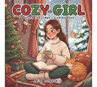 Cozy Girl - A Hygge Christmas Coloring Book: A Cute and Relaxing Holiday Coloring Book for Teens and Adults (Coloring Book for Christmas)