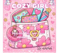 Cozy Girl: A Relaxing Coloring Book Featuring Adorable Self-Care Scenes, Cozy Essentials, and Aesthetic Everyday Vibes for age group 6-16