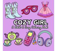 Cozy Girl: A simple and bold coloring book, with simple and great designs for relaxation with many different designs of cute girly things, ideal for girls, teens and adults of all ages!