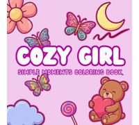 Cozy Girl: A Simple Moments Coloring Book
