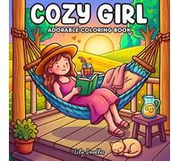 Cozy Girl: Adorable Coloring Book with Sweet Everyday Moments and Relaxing Scenes