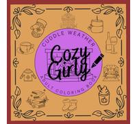 Cozy Girl Adult Coloring Book: Glorious Day Faith Co.: 60 plus pages of seasonal designs