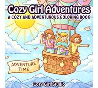 Cozy Girl Adventures: A Cozy and Adventurous Coloring Book for Teens and Adults | Bold and Easy Designs for Relaxation and Stress Relief (Cozy Girl Coloring Collection)