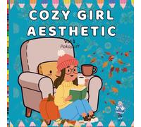 Cozy Girl Aesthetic: Kawaii Coloring for Teen Girls & Women - 30 Relaxing Home Rituals to Color: Cozy girl aesthetic-tea time, journaling, baking & ... pages • Bold outlines • 8.5″×8.5″ • 61 pages