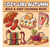 Cozy Girl Autumn: Bold and Easy Hygge-Inspired Coloring Pages for Adults and Teens with Simple, Cute Fall Objects Illustrations for Relaxation