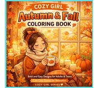 Cozy Girl Autumn & Fall Coloring Book: 40 Bold and Easy Designs for Adults & Teens | Cute Cozy Scenes, Pumpkins, Sweaters & Hygge Relaxation (Cozy Girl Series)