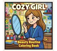 Cozy Girl Beauty Routine Coloring Book: Clear Line Art with Relaxing Skincare & Vanity Scenes (Cozy Aesthetic Lifestyle Coloring Series)