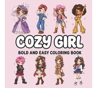 Cozy Girl: Bold and Easy Coloring Book: 60 Cute Fashion Girls, Cozy Outfits, Princess Styles, Vintage Looks, and Trendy Designs for Relaxation and ... (Things I Want to Say Coloring Book Series)