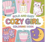 Cozy Girl Bold and Easy Coloring Book: Hygge Life Designs for Stress Relief and Mindfulness: Simple Large Print Illustrations for Adults, Teens and ... (Bold and Easy Coloring Collection)
