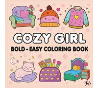 Cozy Girl Bold and Easy Coloring Book: Relaxing & Cute Designs for Girls Who Love Comfort, Self-Care, and Cozy Vibes: Large Print, Simple-to-Color ... Teens, and Adults Who Love Cute Comfort