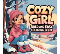 Cozy Girl Bold and Easy Coloring Book: Relaxing, Whimsical Designs for Girls Who Love Comfort, Calm, and Creativity