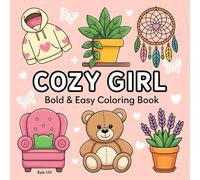 Cozy Girl: Bold & Easy Coloring Book: Relaxing and Fun Designs for Girls Who Love All Things Cute and Comforting