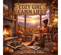 Cozy Girl Cabin Life: Hygge Inspired Coloring Book for Adults & Teens: Easy Bold Line Designs of Mountain Retreats, Fireside Cabins, and Warm Textiles for Stress Relief and Relaxation