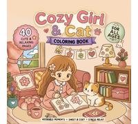 Cozy Girl & Cat Coloring Book: 40 Cute & Relaxing Coloring Pages for Stress Relief, Mindfulness & Cozy Moments | Adorable Girls, Sweet Cats, Cozy Home Scenes & Everyday Comfort