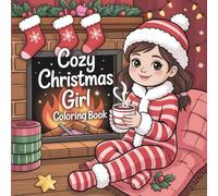 Cozy Girl Christmas - A Calm & Cute Holiday Coloring Book: Cozy Holiday Coloring to Unwind, Relax, and Feel the Magic (Cute Christmas Coloring Collection)