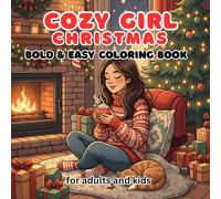 Cozy Girl Christmas - Bold and Easy Coloring Book for Adults and Kids: Relaxing Holiday Coloring Book Featuring Cozy Winter Scenes, Cute Girls, and Festive Christmas Moments for Joyful Coloring Fun