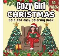 Cozy Girl Christmas bold and easy Coloring Book: Relax with Simple & Festive Holiday Scenes for Adults and Teens - Cozy Winter Designs, Bold Lines & Joyful Christmas Vibes