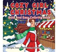 Cozy Girl Christmas Coloring Book: 40 Cute, Simple, and Relaxing Holiday Coloring Pages for Kids, Teens, and Adults