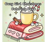 Cozy Girl Christmas Coloring Book: 50 Cute, Bold and Easy Christmas Coloring Pages with Festive Holiday Season Vibes for Kids, Teens and