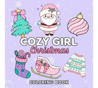 Cozy Girl Christmas Coloring Book: 50 Cute, Bold and Easy Coloring Pages with Adorable Christmas Designs for Kids, Teens and Adults (Cozy Seasons Collection)