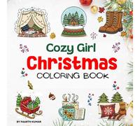 Cozy Girl Christmas Coloring Book: 55 Bold and Easy Designs for Teens & Adults. Girls Moments Christmas Winter Coloring Book. Featuring Christmas ... Designs for Relaxation and Stress Relief.