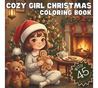 Cozy Girl Christmas Coloring Book: A Bold and Easy Cozy Xmas Coloring Book for Adults and Teens, Featuring New Winter Hygge Scenes, Snowy Comforts, and Simple Designs for Ultimate Relaxation.