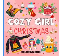 Cozy Girl Christmas Coloring Book: A cozy and relaxing Christmas coloring book for girls and teens to unwind spark creativity and enjoy peaceful holiday moments.