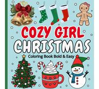 Cozy Girl Christmas Coloring Book Bold and Easy: 50 Simple Designs for Adults, Kids & Beginners With Cute and Cozy Designs, Stress Relief