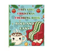 Cozy Girl Christmas Coloring Book: Bold and Easy Coloring Book for Adults, Kids and Seniors with simple and Relaxing Designs featuring Santa, Reindeers and Much More.