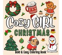 Cozy Girl Christmas Coloring Book Bold and Easy: Cool Christmas Gift For Girls Featuring 40 Bold & Easy Christmas Scenes & Characters