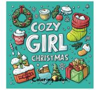 Cozy Girl Christmas Coloring Book: Bold and Easy Designs for Kids & Teens & Adults: Cute and Cozy Designs for Kids & Teens & Adults | Relaxing Holiday ... Scenes | 8.5 x 8.5 inches | 50 illustrations