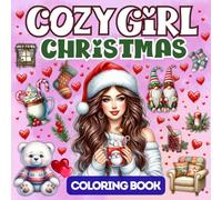 Cozy Girl Christmas Coloring Book: Cute and Comfy Holiday Designs for Relaxation and Stress-Free Coloring for Adults & Teens