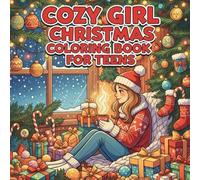 Cozy Girl Christmas Coloring Book for Teens: Fun for Girls Easy, Bold, and Magical Christmas Designs for Children and the Whole Family for the Holiday Season