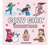 Cozy Girl Christmas Coloring Book: Fuzzy Cute and Hygge Winter Designs for Adults and Teens for Stress Relief, Anti-Anxiety & Relaxation. Brilliant ... for Women , for a Mom , Sister and Daughters