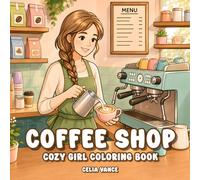 Cozy Girl Coffee Shop Coloring Book: Bold and Easy Barista Moments with Cafe Treats and Relaxing Scenes (Aria's Cozy World)