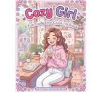 Cozy Girl Coloring Book: 30 Fun Daily Life Scenes for Girls Ages 8-14: Single Sided Pages for Colored Pencils Markers and Gel Pens