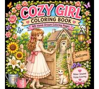 Cozy Girl Coloring Book: 40 Beautiful Cozy Moments Filled with Reading, Baking, Flowers, Gardening, Crafts, and Cottage Life