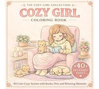 Cozy Girl Coloring Book: 40 Cute Cozy Scenes with Books, Pets and Relaxing Moments (The Cozy Girl Collection)