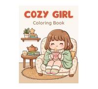 Cozy Girl Coloring Book: A Relaxing Adult Coloring Book with Cozy Scenes, Hygge Vibes, Cute Daily Life, Home Comforts, and Stress Relief