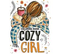 Cozy Girl Coloring Book: Adorable and Easy Illustrations for Adults & Teens Featuring Comforting Spaces and Calming Designs for Stress Relief