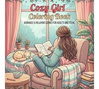 Cozy Girl Coloring Book: Adorable & Relaxing Scenes for Adults and Teens to Color - 60 Page Art Therapy