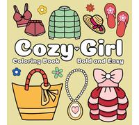 Cozy Girl Coloring Book Bold and Easy: Hygge Girl Cute and Comfy Fashion Coloring Book for Kids, Teens, and Adults Relaxation (Cozy Girl Bold and Easy)