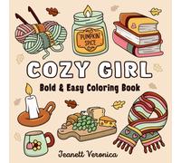 Cozy Girl Coloring Book: Bold and Easy Hygge Inspired Designs for Adults and Teens. Simple, Cute Illustrations with Thick Lines (Cozy Girl Series)