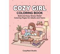Cozy girl coloring book: Bold and easy stress - relief coloring pages for adults and teens