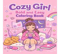 Cozy Girl Coloring Book: Bold & Easy Coloring Book for Adults and Teens | Simple Designs for Relaxation and Stress Relief - Flowers, Food, Adorable Objects & More (Cozy Girl Series)