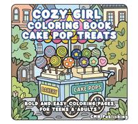 Cozy Girl Coloring Book: Cake Pop Treats: Bold and Easy Coloring Pages for Teens & Adults (Cozy Girl Life)